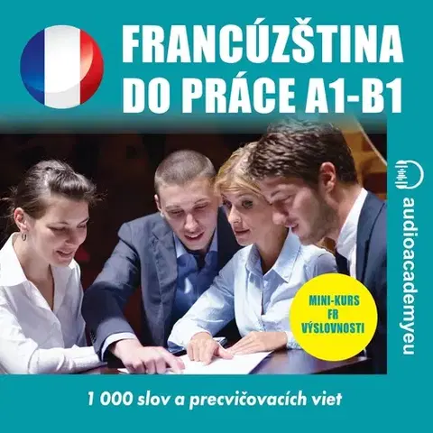 Jazykové učebnice - ostatné Audioacademyeu Francúzština do práce A1-B1