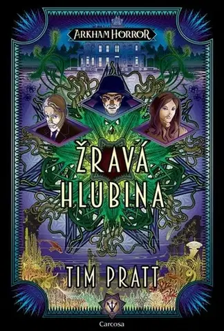 Sci-fi a fantasy Arkham Horror - Žravá hlubina - Tim Pratt