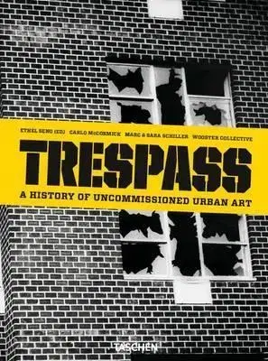 Umenie - ostatné Trespass a history of Uncommissioned - Carlo McCormick,Kolektív autorov