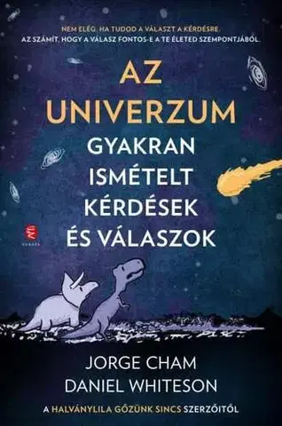 Astronómia, vesmír, fyzika Az Univerzum - Jorge Cham,Daniel Whiteson,József Kovács