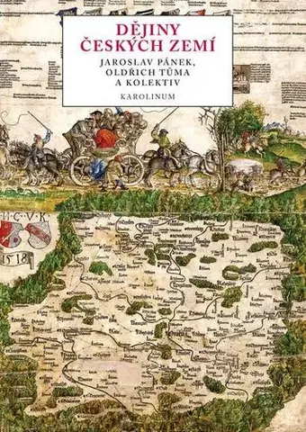 Svetové dejiny, dejiny štátov Dějiny českých zemí - Jaroslav Pánek,Oldřich Tůma a kolektiv