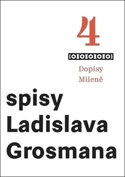 Novely, poviedky, antológie Spisy Ladislava Grosmana 4 - Dopisy Mileně - Ladislav Grosman