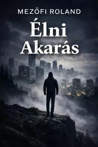 Rozvoj osobnosti Élni akarás - Mezőfi Roland