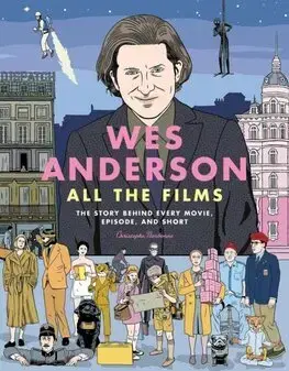 Film - encyklopédie, ročenky Wes Anderson All the Films - Christophe Narbonne