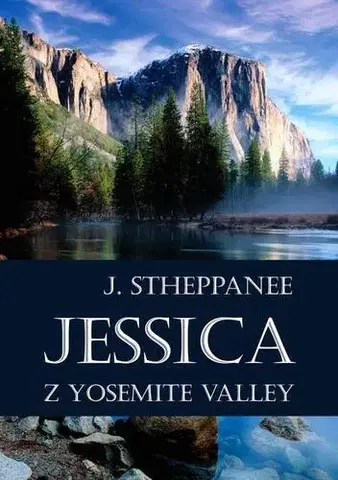 Romantická beletria Jessica z Yosemite Valley - Joseph Stheppanee