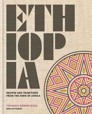 Kuchárky - ostatné Ethiopia - Recipes and traditions from the horn of Africa - Kolektív autorov