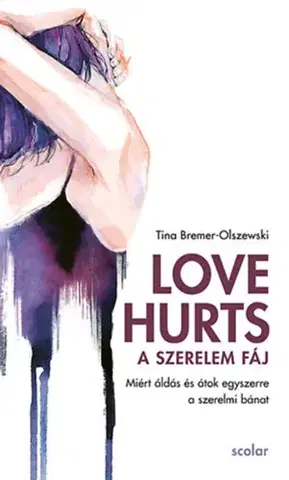 Motivačná literatúra - ostatné Love Hurts - A szerelem fáj - Tina Bremer-Olszewski