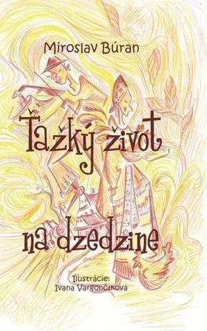 Humor a satira Ťažký život na dzedzine - Miroslav Búran,Ivana Vargončíková