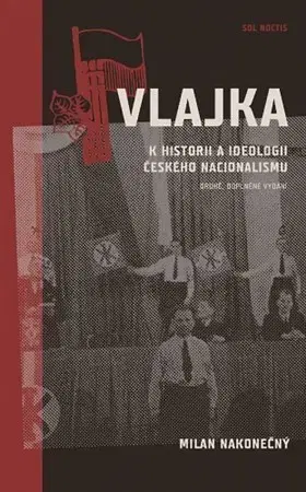 Politológia Vlajka (K historii a ideologii českého nacionalismu) - Milan Nakonecny