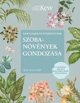 Izbové rastliny Szobanövények gondozása - Maguire Kay