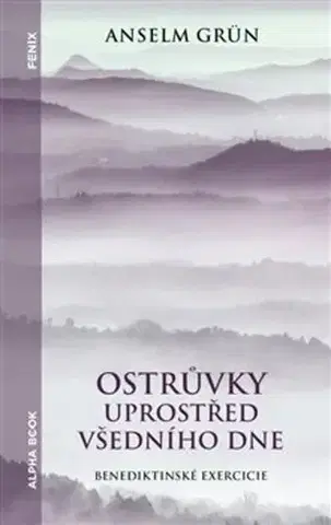 Kresťanstvo Ostrůvky uprostřed všedního dne - Anselm Grün