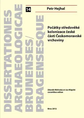 Pre vysoké školy Počátky středověké kolonizace české části Českomoravské vrchoviny - Petr Hejhal