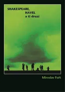 Fotografia Shakespeare, Havel a ti druzí - Miroslav Fořt