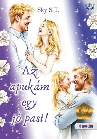 Romantická beletria Az apukám egy jó pasi - Sky S.T.