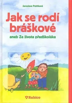Pre dievčatá Jak se rodí bráškové aneb ze života předškoláka - Jaroslava Paštiková