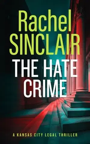 Detektívky, trilery, horory The Hate Crime - Rachel Sinclair