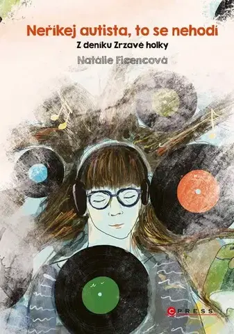 Biografie - ostatné Neříkej autista, to se nehodí - Natálie Ficencová