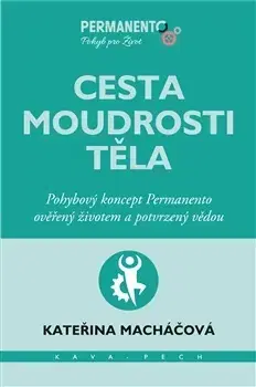 Zdravie, životný štýl - ostatné Cesta moudrosti těla - Kateřina Macháčová