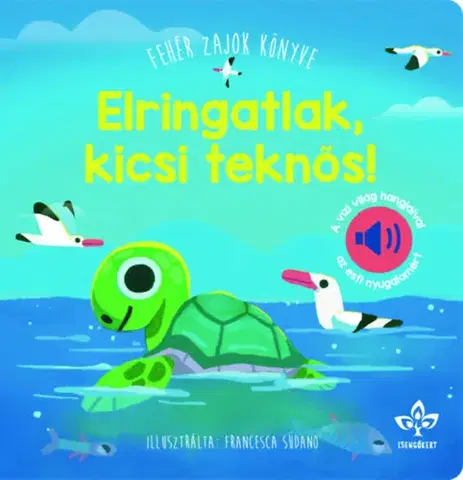 Zvukové knihy Elringatlak, kicsi teknős! - neuvedený,Katalin Bogos,Francesca Sudano