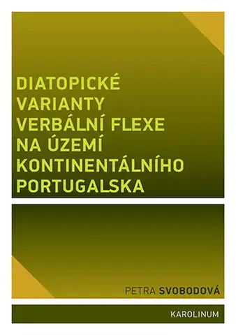Literárna veda, jazykoveda Diatopické varianty verbální flexe na území kontinentálního Portugalska - Petra Svobodová