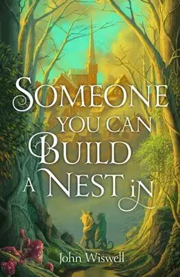 Sci-fi a fantasy Someone You Can Build A Nest In - John Wiswell
