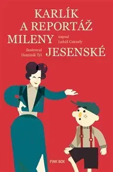 Osobnosti Karlík a reportáž Mileny Jesenské - Lukáš Csicsely,Dominik Tyl