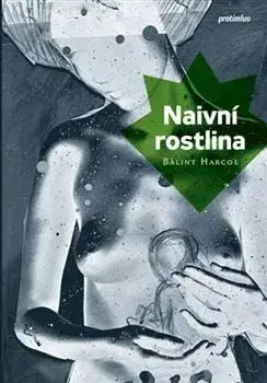 Svetová beletria Naivní rostlina - Bálint Harcos