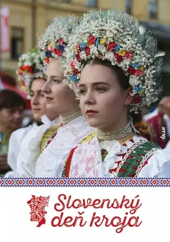 Ľudové tradície, zvyky, folklór Slovenský deň kroja - Mária Miková