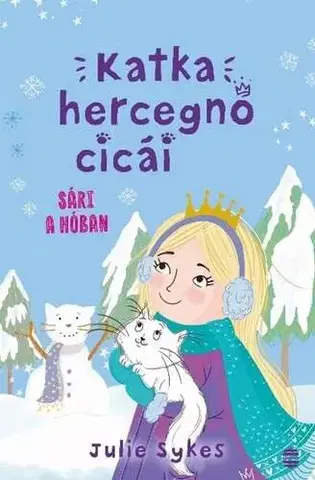 Pre dievčatá Katka hercegnő cicái 3. - Sári a hóban - Julie Sykes,Veronika Goitein