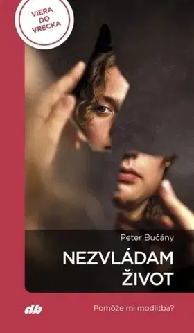 Kresťanstvo Nezvládam život - Peter Bučány