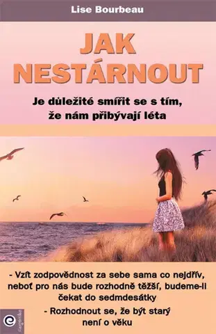 Rozvoj osobnosti Jak nestárnout - Lise Bourbeau