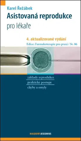 Gynekológia a pôrodníctvo Asistovaná reprodukce pro lékaře, 4. vydání - Karel Řežábek