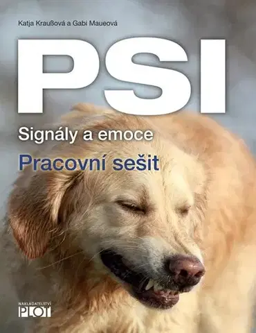 Psy, kynológia Psi: Signály a emoce - Pracovní sešit - Gabi Maueová,Katja Kraussová