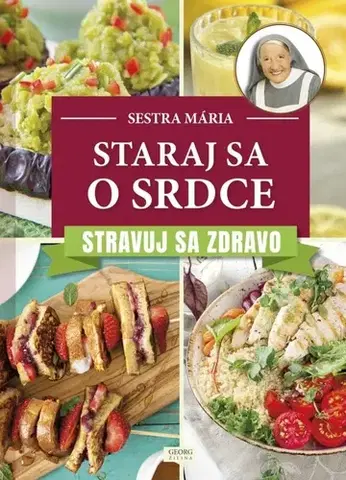 Kuchárky - ostatné Staraj sa o srdce Stravuj sa zdravo - Sestra Mária