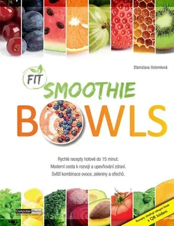 Zdravá výživa, diéty, chudnutie Fit Smoothies Bowls - Stanislava Holomková