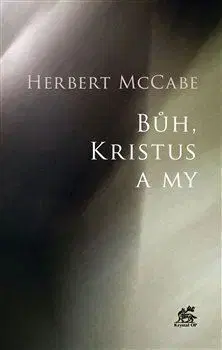 Kresťanstvo Bůh, Kristus a my - Herbert McCabe