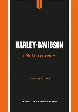 Auto, moto Harley-Davidson - Příběh legendy - John Westlake