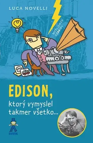 Encyklopédie pre deti a mládež - ostatné Edison, ktorý vymyslel takmer všetko - Luca Novelli,Mária Štefánková