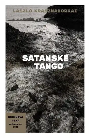 Svetová beletria Satanské tango - László Krasznahorkai,Simona Kolmanová