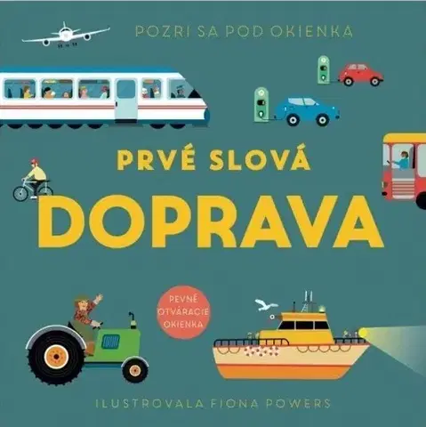 Leporelá, krabičky, puzzle knihy Pozri sa pod okienka - Prvé slová - Doprava - neuvedený,Fiona Powers