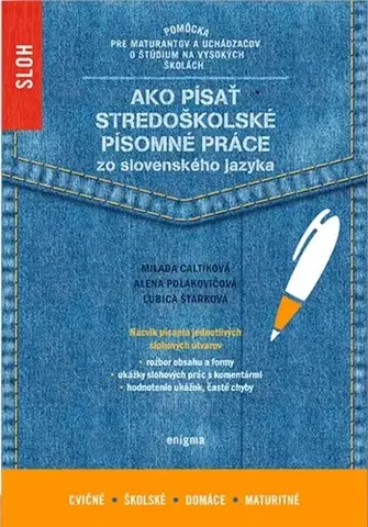 Slovenský jazyk Ako písať stredoškolské písomné práce zo slovenského jazyka - Milada Caltíková