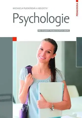 Psychológia, etika Psychologie - Michaela Pugnerová,Kolektív autorov