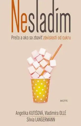 Zdravá výživa, diéty, chudnutie Nesladím - Silvia Langermann,Vladimíra Ollé,Angelika Kutišová