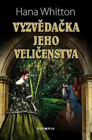 Historické romány Vyzvědačka jeho veličenstva - Hana Whitton