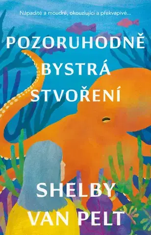 Romantická beletria Pozoruhodně bystrá stvoření - Shelby Van Pelt