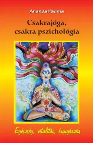 Joga, meditácia Csakrajóga, csakra pszichológia - Ananda Padma
