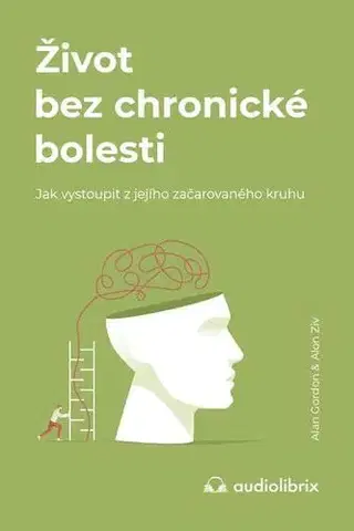Alternatívna medicína - ostatné Život bez chronické bolesti - Alon Ziv,Alan Gordon