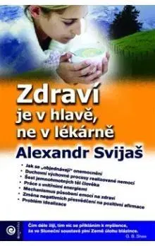 Alternatívna medicína - ostatné Zdraví je v hlavě, ne v lékárně - Alexander Svijaš,Rudolf Žáček