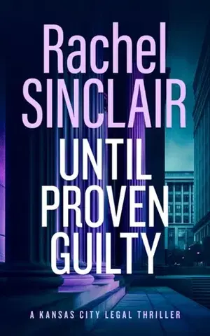 Detektívky, trilery, horory Until Proven Guilty - Rachel Sinclair