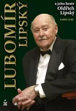 Biografie - ostatné Lubomír Lipský a jeho bratr Oldřich Lipský - Karel Ulík